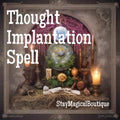 Thought Implantation Spell- Bend Their Thoughts