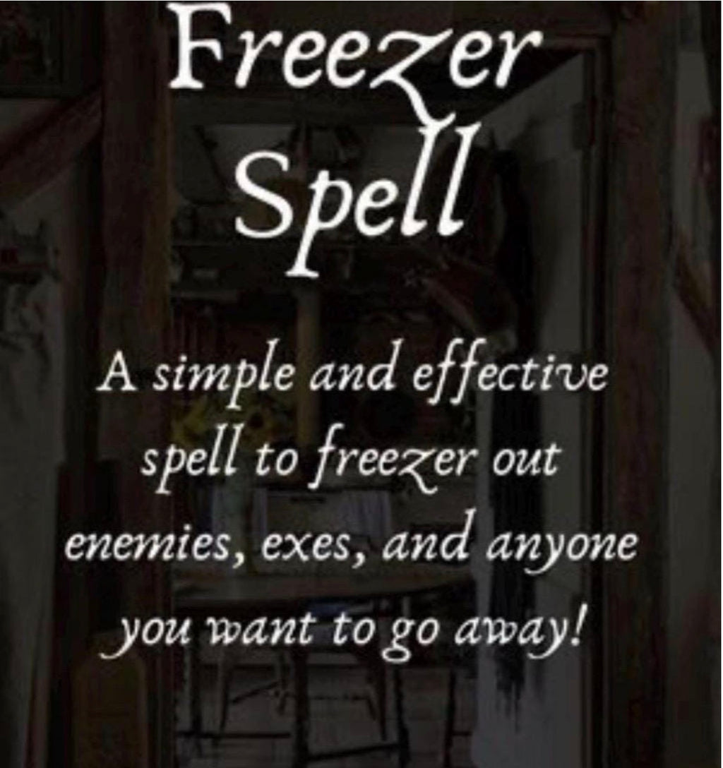 Powerful Freezer Spell, Freeze Out Enemies, Exes, Negativity